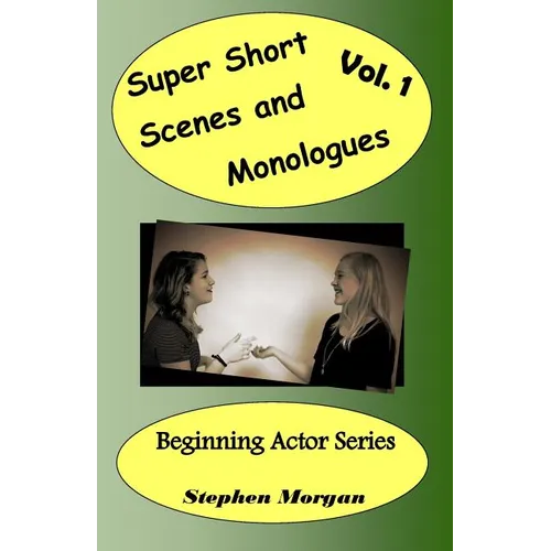 Super Short Scenes and Monologues Vol. 1