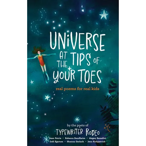 Universe at the Tips of Your Toes: real poems written for real kids