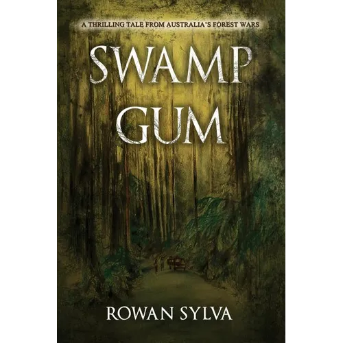 Swamp Gum: A thrilling tale from Australia's forest wars