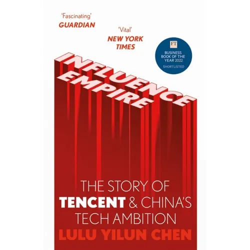Influence Empire: Inside the Story of Tencent and China's Tech Ambition