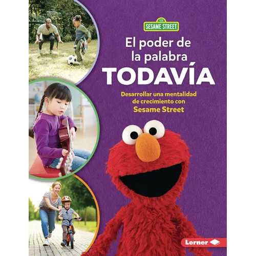 El Poder de la Palabra Todavía (the Power of Yet): Desarrollar Una Mentalidad de Crecimiento Con Sesame Street (R) (Developing a Growth Mindset with S