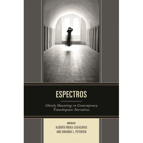 Espectros: Ghostly Hauntings in Contemporary Transhispanic Narratives