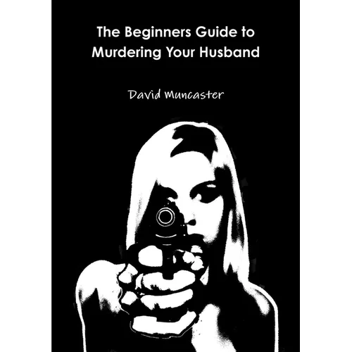 The Beginners Guide to Murdering Your Husband
