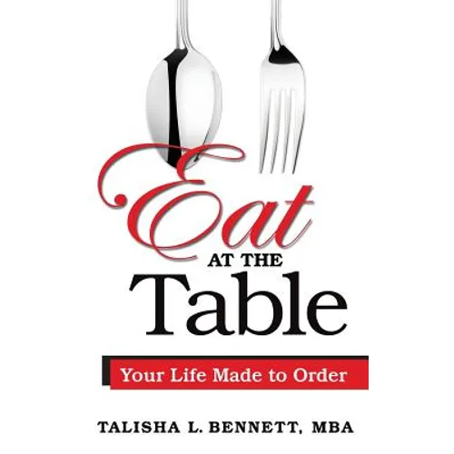Eat at the Table: Your Life Made to Order