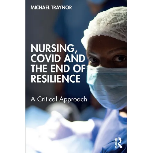 Nursing, COVID and the End of Resilience: A Critical Approach