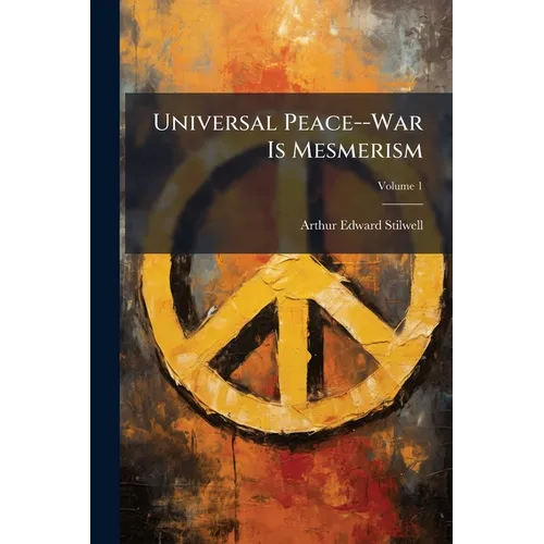 Universal Peace--War Is Mesmerism