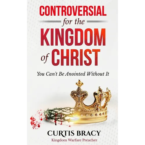 Controversial for the Kingdom of Christ: You Can't Be Anointed Without It