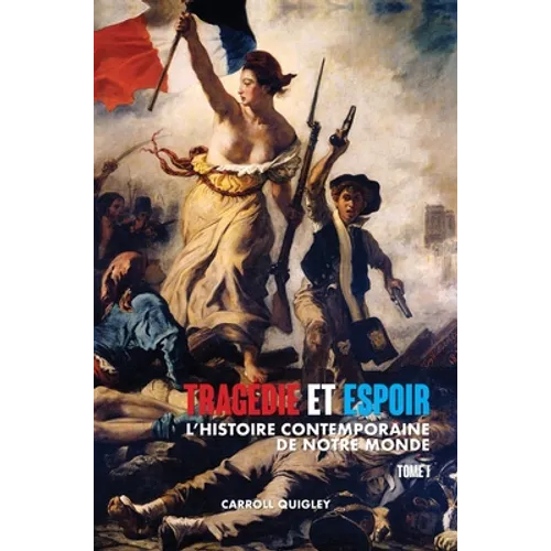 Tragédie et Espoir: l'histoire contemporaine de notre monde - TOME I: de la civilisation occidentale dans son contexte mondial à la politi