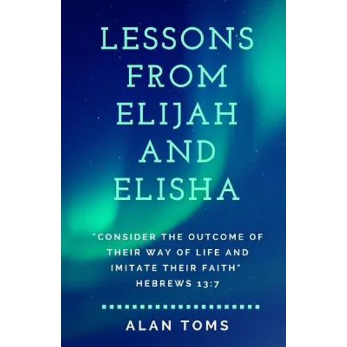 Lessons From Elijah and Elisha