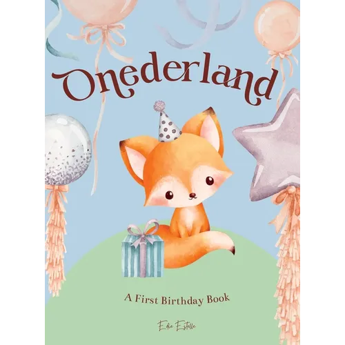 Onederland: Celebrate the magic of a onederful 1st birthday with this rhyming picture book of first milestones