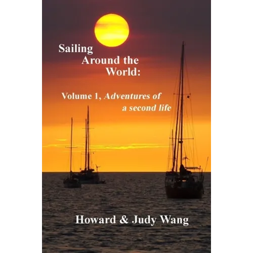 Sailing Around the World: Volume 1, adventures of a second life
