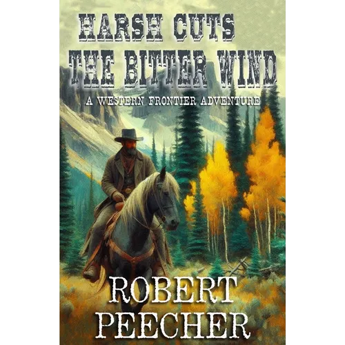 Harsh Cuts the Bitter Wind: A Western Frontier Adventure