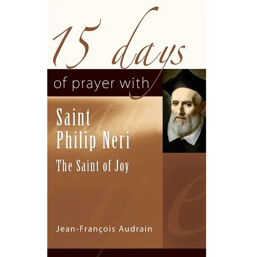 15 Days of Prayer with Saint Philip Neri: The Saint of Joy