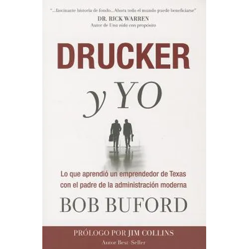 Drucker y Yo: Lo que aprendió un emprendedor de Texas con el padre de la administración moderna = Drucker & Me