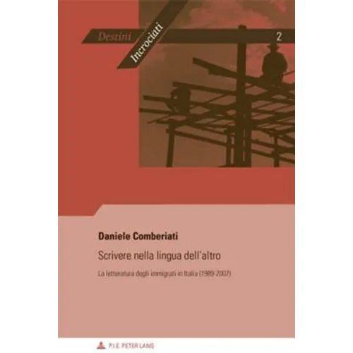 Scrivere nella lingua dell'altro: La letteratura degli immigrati in Italia (1989-2007)