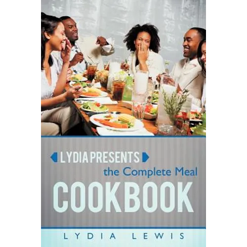 Lydia Presents the Complete Meal Cookbook
