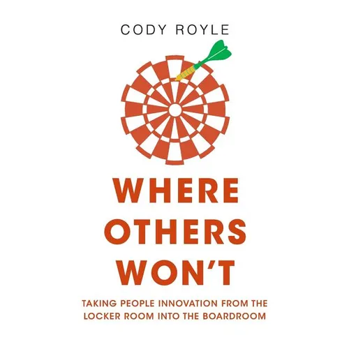 Where Others Won't: Taking People Innovation from the Locker Room into the Boardroom