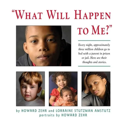 What Will Happen to Me: Every Night, Approximately Three Million Children Go to Bed with a Parent in Prison or Jail