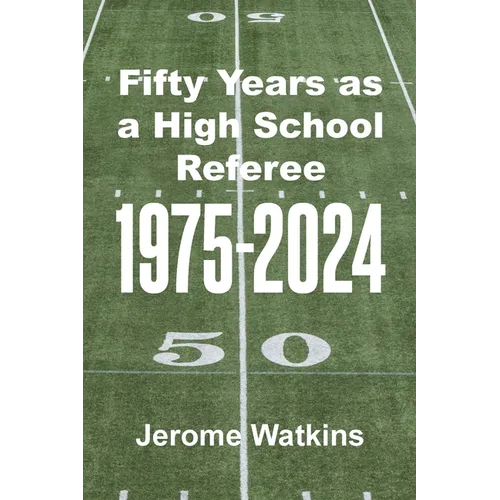 Fifty Years as a High School Referee 1975-2024