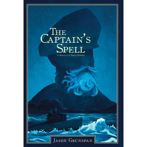 The Captain's Spell A Novella and Three Stories