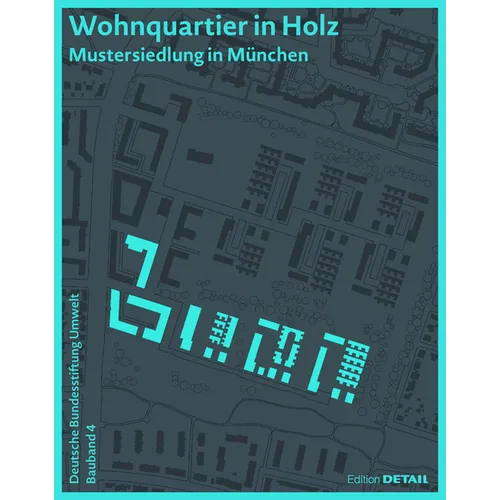 Dbu Bauband 4: Wohnquartier in Holz: Mustersiedlung in München
