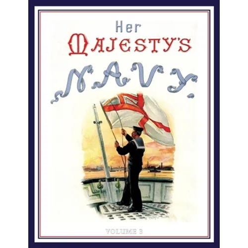 HER MAJESTY'S NAVY 1890 Including Its Deeds And Battles Volume 3