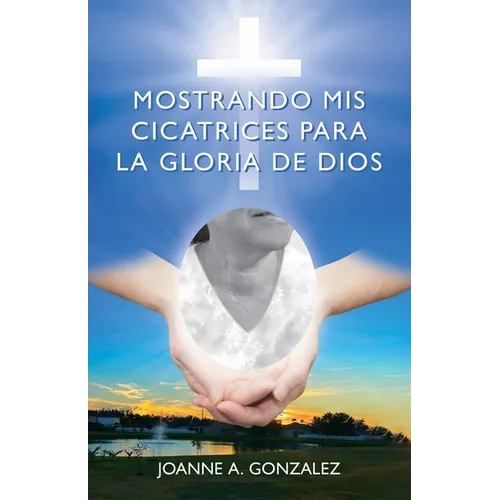 Mostrando mis cicatrices para la Gloria de Dios