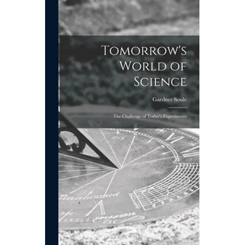 Tomorrow's World of Science; the Challenge of Today's Experiments