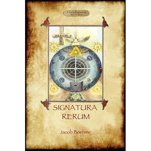 Signatura Rerum, The Signature of All Things; with three additional essays
