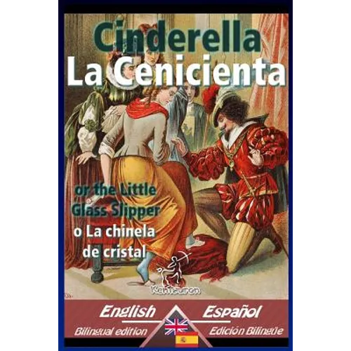 Cinderella - La Cenicienta: Bilingual parallel text - Textos bilingües en paralelo: English-Spanish / Inglés-Español