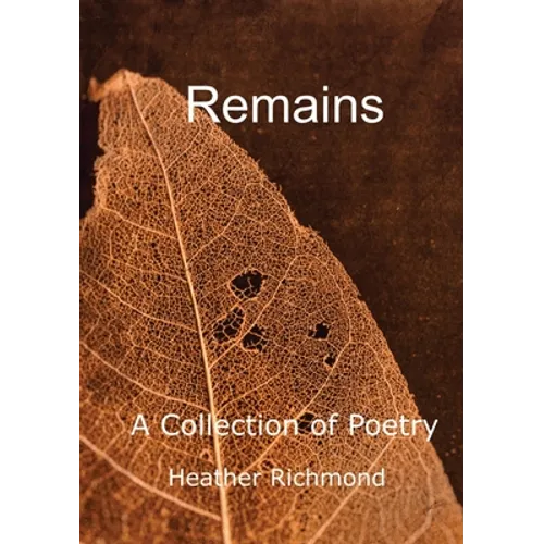 Remains: A Collection of Poetry