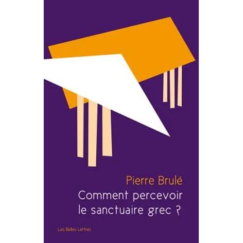 Comment Percevoir Le Sanctuaire Grec ?: Une Analyse Sensorielle Du Paysage Sacre
