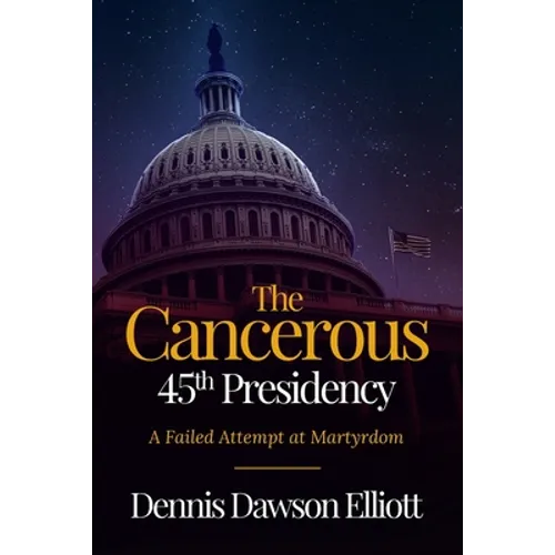 The Cancerous 45th Presidency