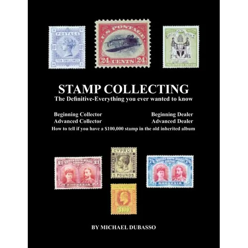 Stamp Collecting: The Definitive-Everything you ever wanted to know: Do I have a one million dollar stamp in my collection?