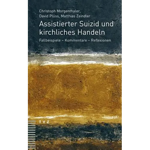 Assistierter Suizid Und Kirchliches Handeln: Fallbeispiele - Kommentare - Reflexionen