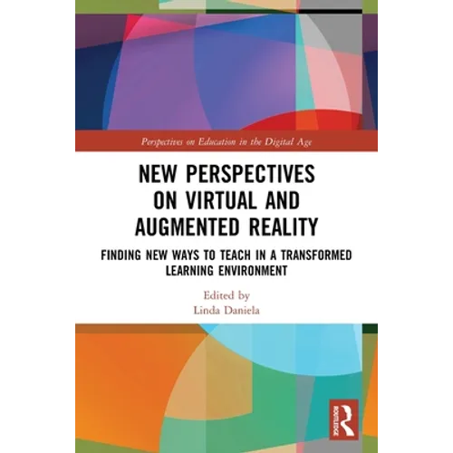 New Perspectives on Virtual and Augmented Reality: Finding New Ways to Teach in a Transformed Learning Environment