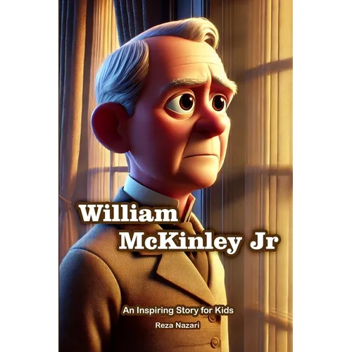 The Story of William McKinley: An Inspiring Story for Kids