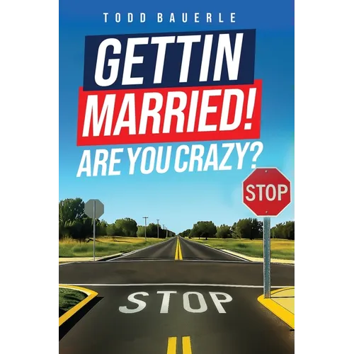 Gettin Married!: Are You Crazy?