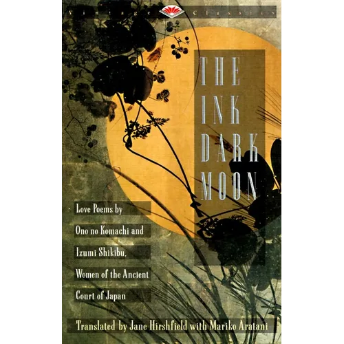 The Ink Dark Moon: Love Poems by Ono No Komachi and Izumi Shikibu, Women of the Ancient Court of Japan