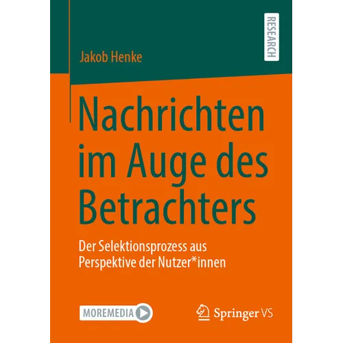 Nachrichten Im Auge Des Betrachters: Der Selektionsprozess Aus Perspektive Der Nutzer*innen