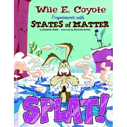 Splat!: Wile E. Coyote Experiments with States of Matter
