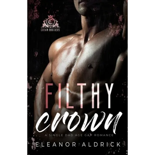 Filthy Crown: A Single Dad Age Gap Romance