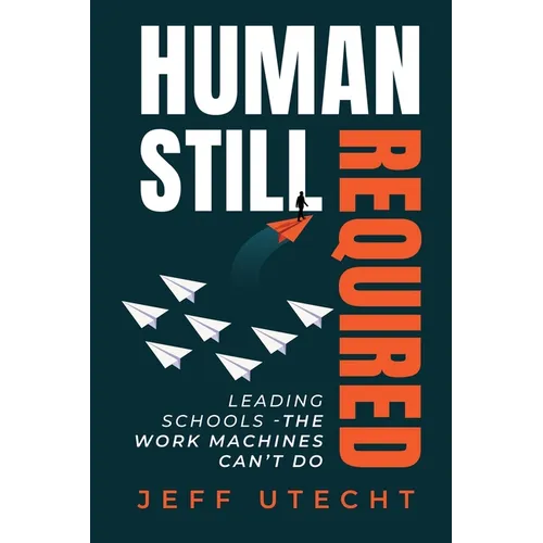 Human Still Required: Leading Schools - The Work Machines Can't Do