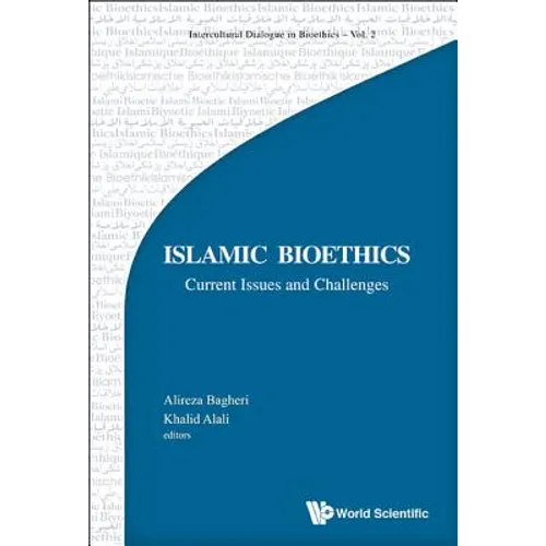 Islamic Bioethics: Current Issues and Challenges