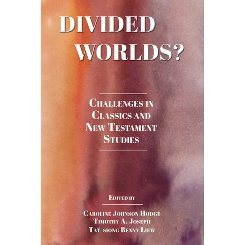 Divided Worlds?: Challenges in Classics and New Testament Studies