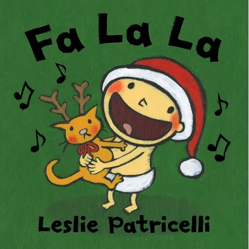 Fa La La: (A Joyful Celebration of Christmas Holiday Traditions for Babies and Toddlers)