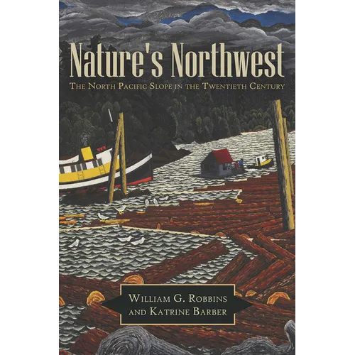 Nature's Northwest: The North Pacific Slope in the Twentieth Century