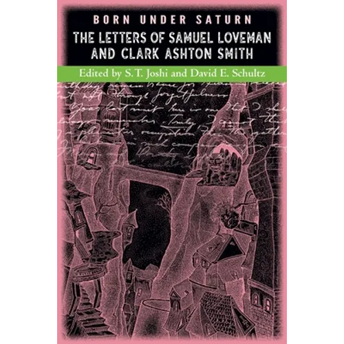 Born under Saturn: The Letters of Samuel Loveman and Clark Ashton Smith