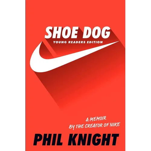 Shoe Dog: A Memoir by the Creator of Nike