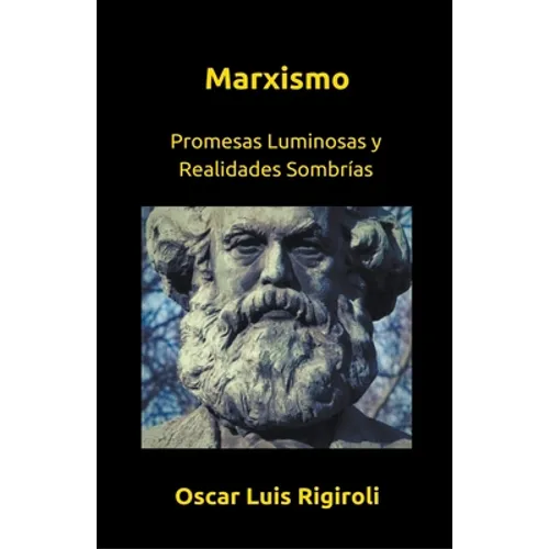 Marxismo- Promesas Luminosas y Realidades Sombrías